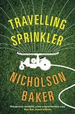 Travelling Sprinkler 9781781252789 Nicholson Baker, Verzenden, Gelezen, Nicholson Baker