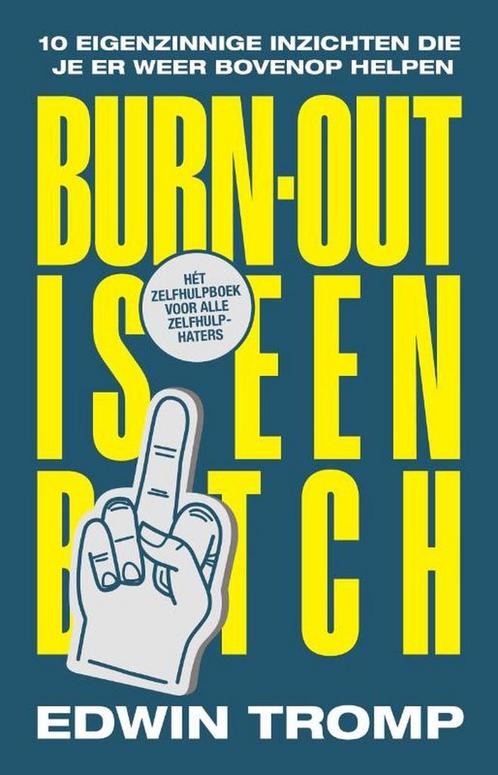 Burn-out is een bitch 9789493282162 Edwin Tromp, Boeken, Psychologie, Zo goed als nieuw, Verzenden