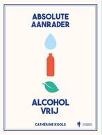 Absolute Aanrader Alcoholvrij 9789463938211 Cathérine Kools, Boeken, Verzenden, Zo goed als nieuw, Cathérine Kools