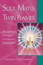 Soul Mates and Twin Flames 9780922729487, Verzenden, Elizabeth Clare Prophet