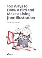 100 Ways To Draw A Bird And Make A Living From Illustration, Verzenden, Zo goed als nieuw, Felix Scheinberger