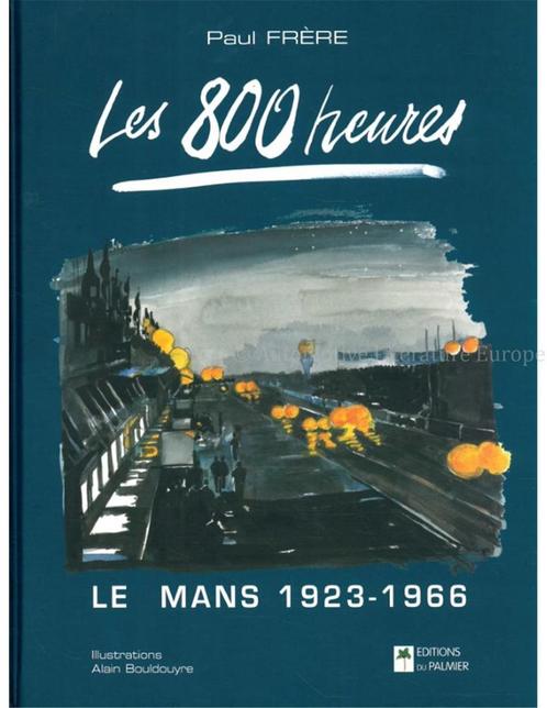 LES 800 HEURES, LE MANS 1923 - 1966, Livres, Autos | Livres