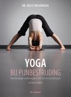Yoga als pijnbestrijding 9789060307168 Kelly McGonigal, Verzenden, Zo goed als nieuw, Kelly McGonigal