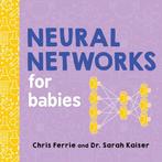Neural Networks for Babies 9781492671206 Sarah Kaiser, Verzenden, Gelezen, Sarah Kaiser