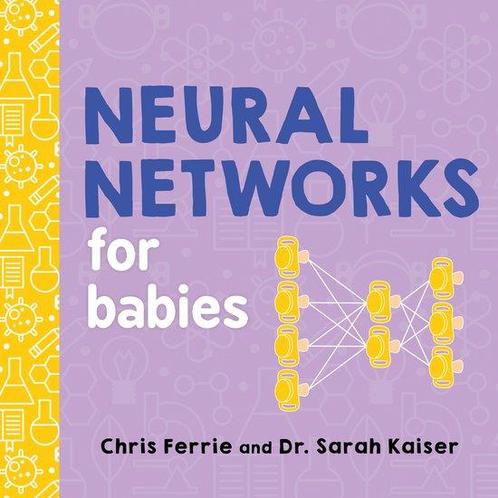 Neural Networks for Babies 9781492671206 Sarah Kaiser, Boeken, Overige Boeken, Gelezen, Verzenden