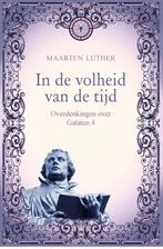In de volheid van de tijd 9789402901047 Maarten Luther, Boeken, Verzenden, Zo goed als nieuw, Maarten Luther