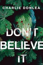 Dont Believe It 9781496737007 Charlie Donlea, Boeken, Verzenden, Gelezen, Charlie Donlea