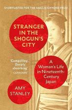 Stranger in the Shoguns City 9781784708139, Amy Stanley, Amy Stanley, Verzenden