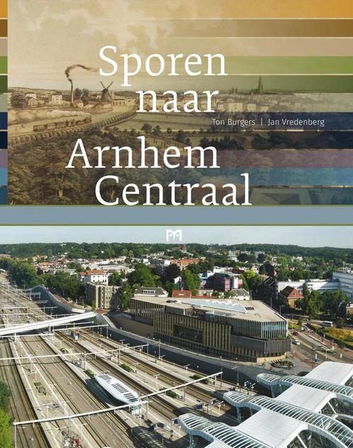 Sporen naar Arnhem Centraal 9789053454992 Jan Vredenberg, Boeken, Overige Boeken, Zo goed als nieuw, Verzenden