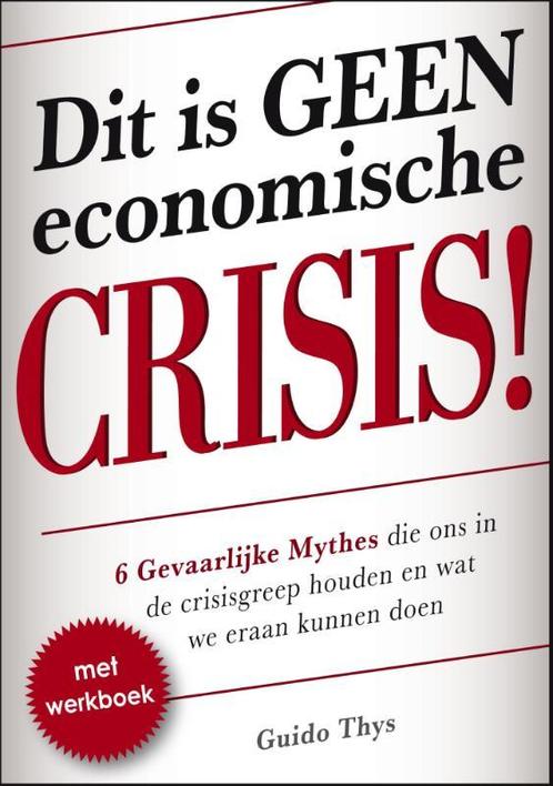 Dit is GEEN economische CRISIS! 9789082028201, Livres, Économie, Management & Marketing, Envoi