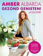 Gezond genieten! 9789000317240 Amber Albarda, Boeken, Verzenden, Gelezen, Amber Albarda