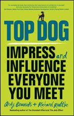 Top Dog: Impress and Influence Everyone You Meet Andy Bounds, Boeken, Verzenden, Zo goed als nieuw, Andy Bounds