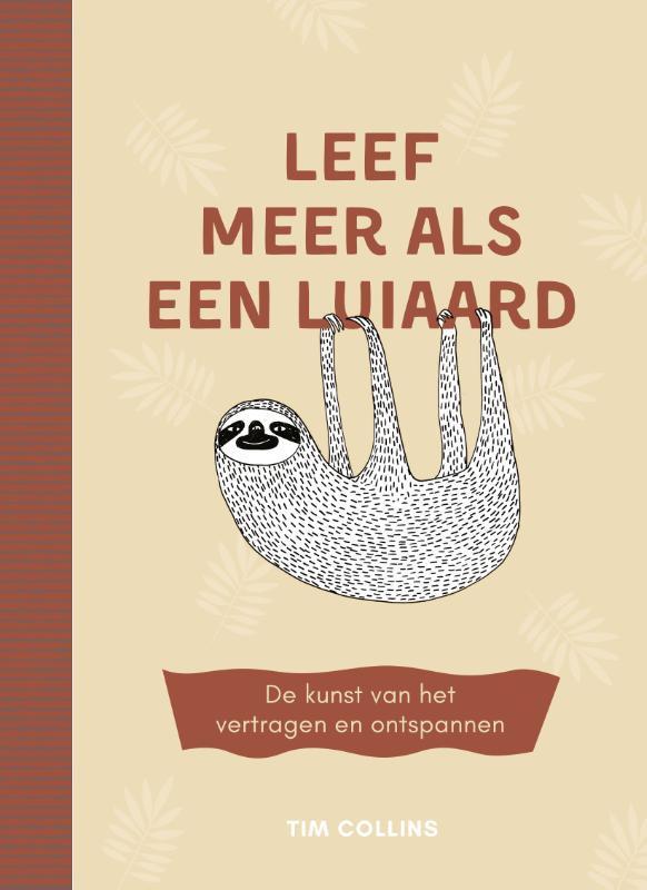 Leef meer als een luiaard 9789043928991 Tim Collins, Boeken, Psychologie, Zo goed als nieuw, Verzenden