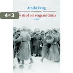 De strijd om sergeant Grisja / Cossee century 9789059364530, Verzenden, Zo goed als nieuw, Arnold Zweig