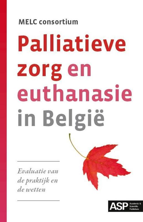 Palliatieve zorg en euthanasie in België 9789054878247, Boeken, Wetenschap, Zo goed als nieuw, Verzenden