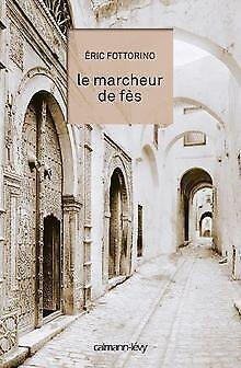 Le Marcheur de Fès  Fottorino, Eric  Book, Boeken, Overige Boeken, Gelezen, Verzenden