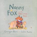 Nanny Fox & the Three Little Pigs 9781444012118, Verzenden, Zo goed als nieuw, Georgie Adams