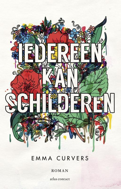 Iedereen kan schilderen 9789025443795 Emma Curvers, Boeken, Romans, Gelezen, Verzenden