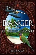 Polly, Blair : Danger on Dolphin Island: 5 (You Say Whi, Blair Polly, Verzenden