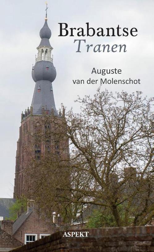 Brabantse tranen 9789463382595 Auguste van der Molenschot, Boeken, Literatuur, Gelezen, Verzenden