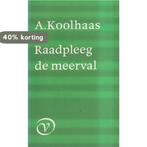 RAADPLEEG DE MEERVAL 9789028205215 Koolhaas, Verzenden, Gelezen, Koolhaas