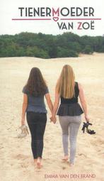 Tienermoeder van Zoe 9789491197604 Emma van den Brand, Verzenden, Emma van den Brand
