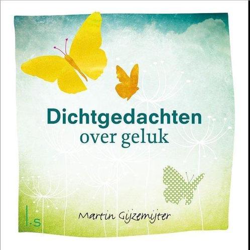 Dichtgedachten over geluk - Martin Gijzemijter - 97890245827, Livres, Poèmes & Poésie, Envoi