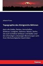 Topographie des Konigreichs Bohmen. Franz, Johann   ., Franz, Johann, Zo goed als nieuw, Verzenden