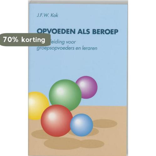 Opvoeden Als Beroep 9789024414185 J.F.W. Kok, Boeken, Studieboeken en Cursussen, Gelezen, Verzenden