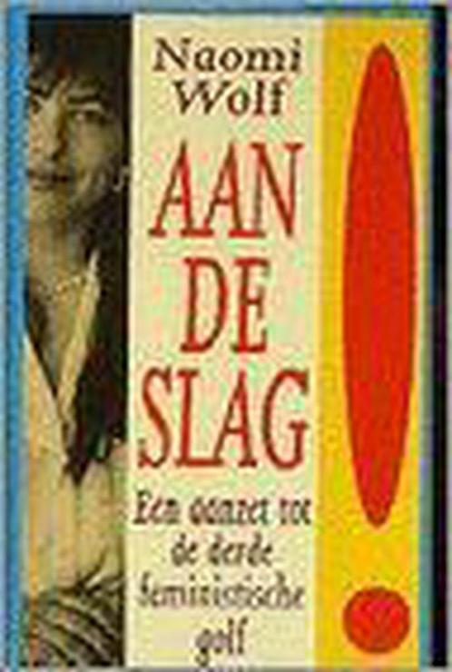 Aan de slag ! 9789022515983 Naomi Wolf, Boeken, Politiek en Maatschappij, Gelezen, Verzenden