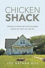 Chicken Shack: Growing Up Black and Poor in Ala. Hill,, Verzenden, Zo goed als nieuw, Hill , Joe Nathan