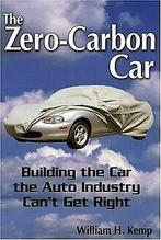 The Zero-Carbon Car: Building the Car the Auto Indu...  Book, Zo goed als nieuw, Kemp, William H., Verzenden