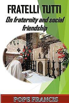 Fratelli Tutti: On Fraternity and Social Friendship...  Book, Livres, Livres Autre, Envoi