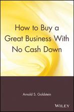 How to Buy a Great Business With No Cash Down 9780471547754, Verzenden, Gelezen, Arnold S. Goldstein