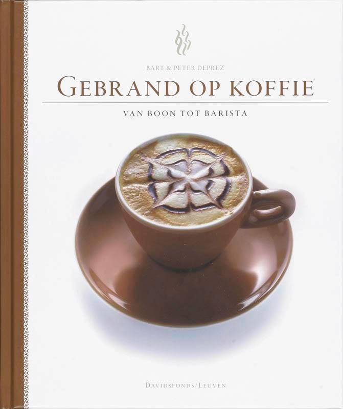 Gebrand op koffie. Van boon tot barista 9789058265142, Boeken, Kookboeken, Zo goed als nieuw, Verzenden