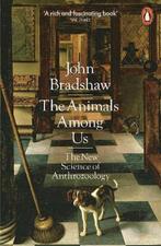 The Animals Among Us 9780141980164 John Bradshaw, Verzenden, Gelezen, John Bradshaw