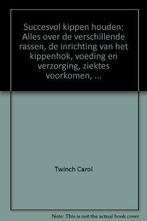 Succesvol kippen houden 9789043807364 Carol Twinch, Boeken, Verzenden, Gelezen, Carol Twinch