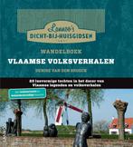 Wandelboek Vlaamse volksverhalen / Dicht-bij-huisgidsen, Livres, Verzenden, Denise van den Broeck