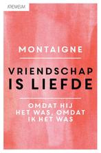 Vriendschap is liefde 9789025300715 Michel de Montaigne, Boeken, Verzenden, Gelezen, Michel de Montaigne