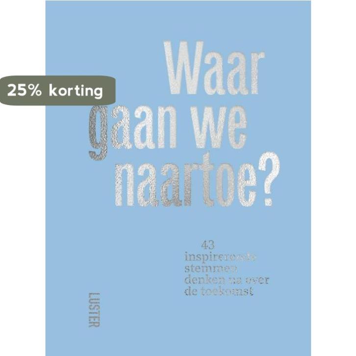Waar gaan we naartoe? 9789460582806, Boeken, Politiek en Maatschappij, Zo goed als nieuw, Verzenden