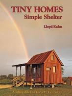 Tiny Homes : Simple Shelter 9780936070520 Lloyd Kahn, Boeken, Verzenden, Zo goed als nieuw, Lloyd Kahn