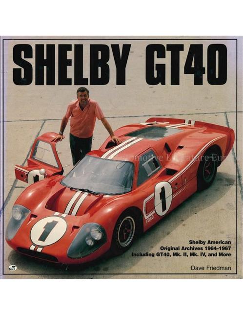 SHELBY GT40, SHELBY AMERICAN ORIGINAL ARCHIVES 1964 - 1967, Livres, Autos | Livres