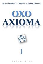 Oxo axioma Geschiedenis, macht & metafysica 9789065232694, Verzenden, Heine Wind