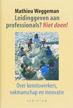 Leidinggeven aan professionals? Niet doen! 9789055943524, Boeken, Verzenden, Zo goed als nieuw, M. Weggeman