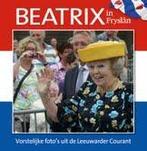 Beatrix in Fryslân 9789033003813, Verzenden, Andries de Haan