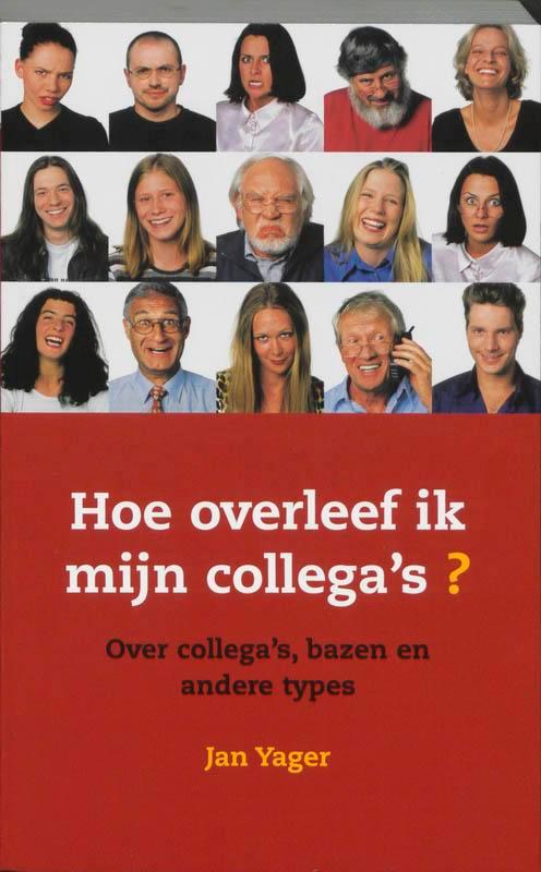 Hoe overleef ik mijn collegas? 9789059959910 Jan Yager, Boeken, Psychologie, Zo goed als nieuw, Verzenden