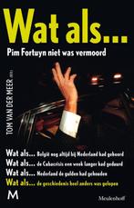 Wat als... Pim Fortuyn niet was vermoord 9789029087742, Boeken, Verzenden, Gelezen, Tom van der Meer