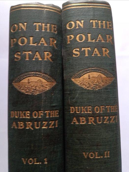 Luigi Amedeo of Savoia - On the Polar Star in the Arctic, Antiek en Kunst, Antiek | Boeken en Manuscripten