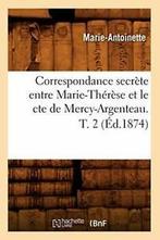 Correspondance secrete entre Marie-Therese et l. ANTOINETTE., MARIE ANTOINETTE, Zo goed als nieuw, Verzenden