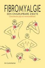 Fibromyalgie, een ongrijpbare ziekte 9789463892230, Boeken, Verzenden, Zo goed als nieuw, An Lommerse